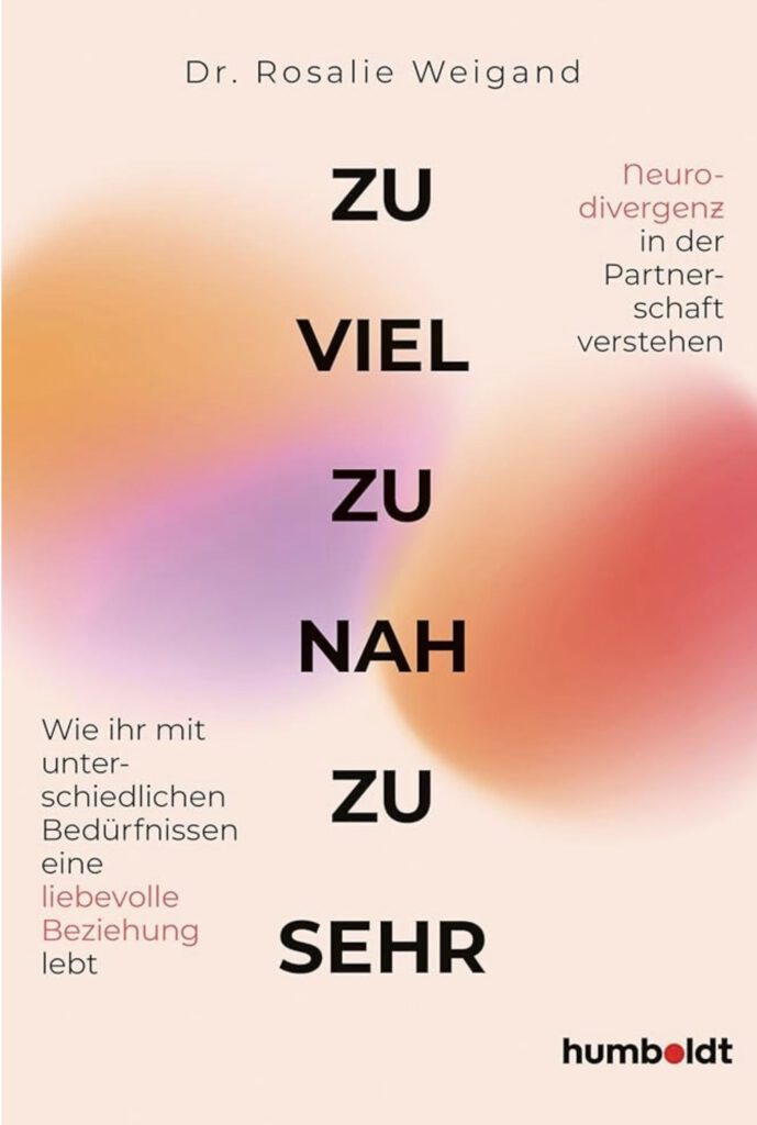Buchcover zu: Dr. Rosalie Weigand - Zu viel zu nah zu sehr - Neurodivergenz in der Partnerschaft verstehen